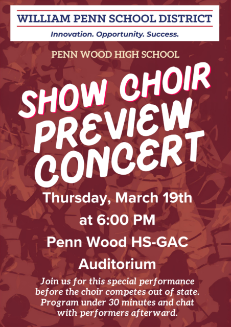 The Penn Wood High School Show Choir Preview Concert will take place on Thursday, March 19th, at 6:00 PM in the Penn Wood HS-GAC Auditorium. This special performance, presented by the William Penn School District, precedes the choir's out-of-state competition. The program lasts under 30 minutes and includes an opportunity to chat with the performers afterward. The flyer features a maroon background with silhouettes of performers and musical notes, topped with the district's logo and slogan: "Innovation. Opportunity. Success."