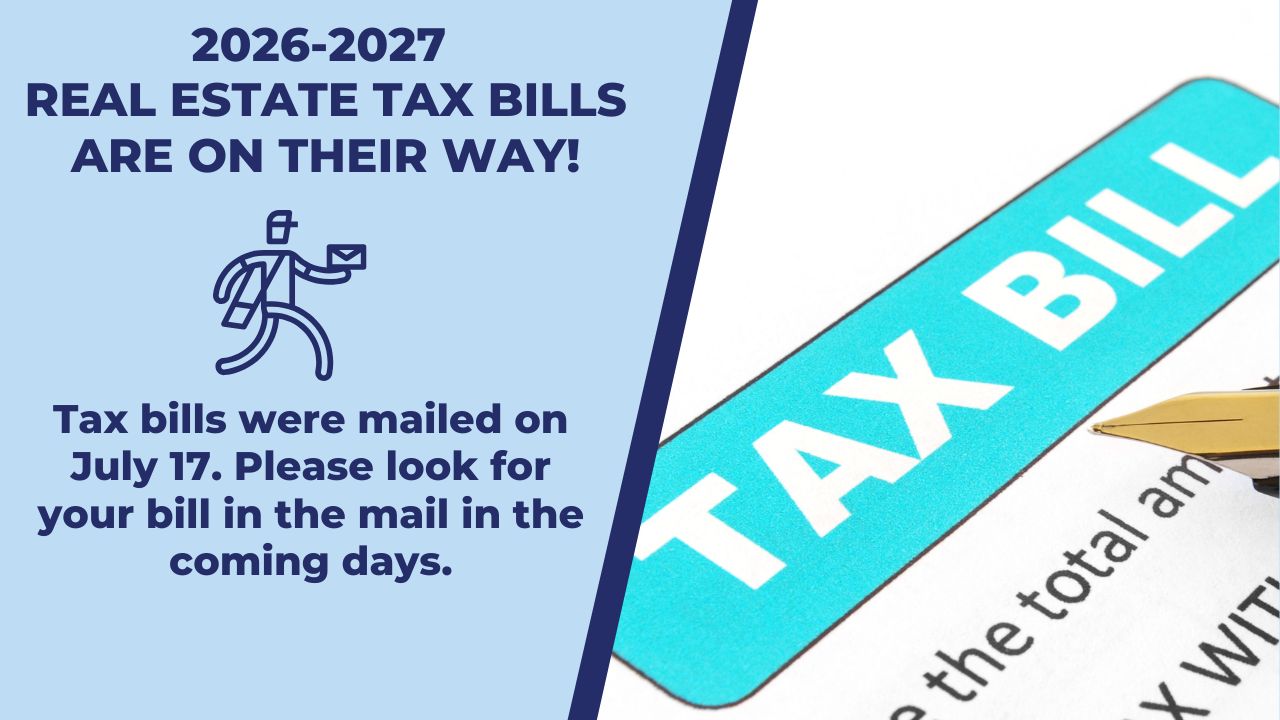An announcement graphic titled 2026-2027 Real Estate Tax Bills Are On Their Way! The text reads: Tax bills were mailed on July 17. Please look for your bill in the mail in the coming days.
