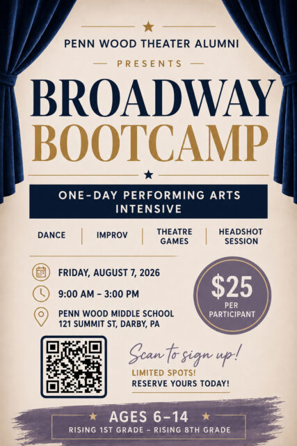 Flyer for Broadway Bootcamp presented by Penn Wood Theater Alumni. A one-day performing arts intensive featuring dance, improv, theatre games, and a headshot session on Friday, August 7, 2026, from 9:00 a.m. to 3:00 p.m. at Penn Wood Middle School, 121 Summit St, Darby, PA. Registration is $25 per participant for rising 1st grade through rising 9th grade). Includes a QR code to sign up.